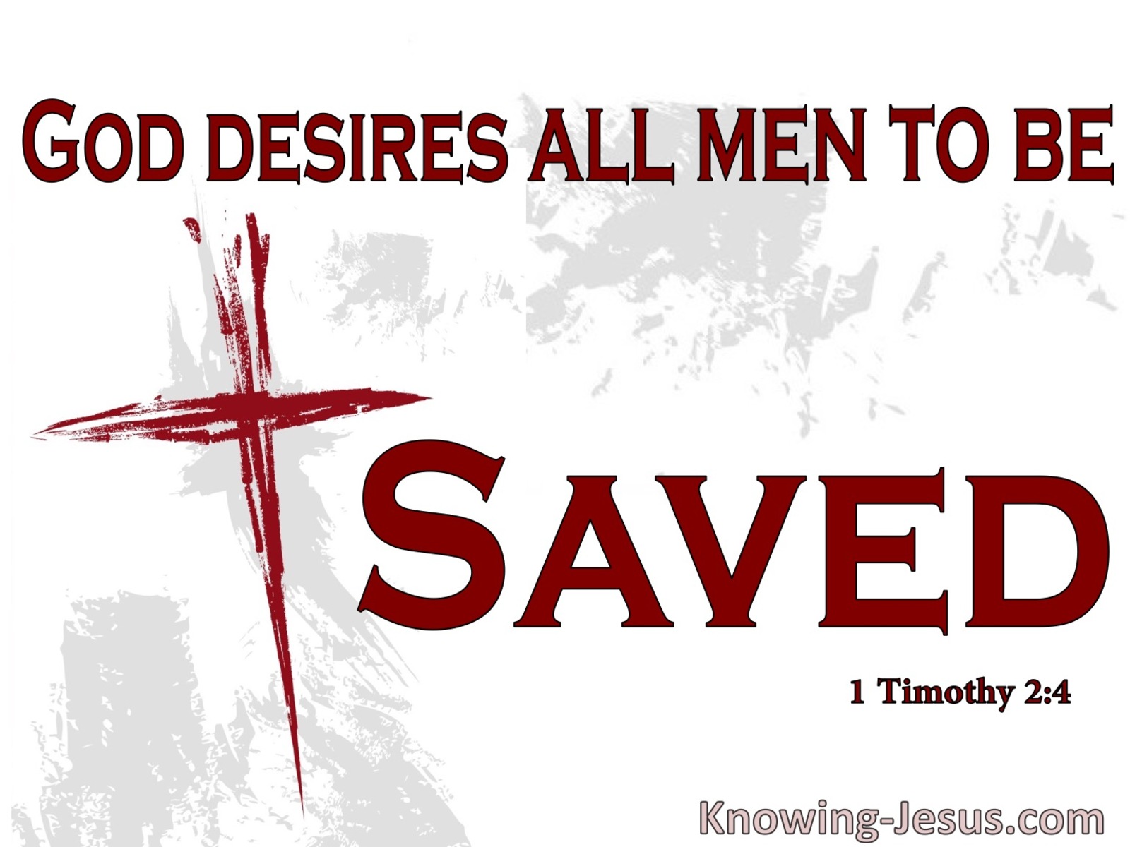 1 Timothy 2:4 God Desires All Men To Be Saved And Know The Truth (white)